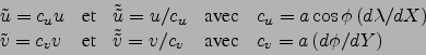 \begin{displaymath}
\begin{array}{llllllllll}
\tilde{u}= c_uu & \mbox{et} & \til...
...c_v& \mbox{avec} &
c_v= a \left( d\phi / dY \right)
\end{array}\end{displaymath}