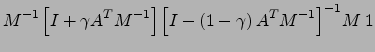 $\displaystyle {\left[I-\left(1-\gamma\right)M^{-1}A^T\right]}^{-1} \left[I+\gamma M^{-1}A^T\right]
\cstnp1$