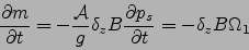 \begin{displaymath}
\frac{\partial m}{\partial t}=-\frac{{\cal A}}{g}\delta_z B \frac{\partial p_s}{\partial t}=-\delta_z B \Omega_1
\end{displaymath}