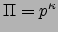 $\Pi =p^\kappa$