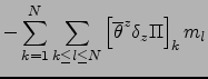 $\displaystyle -\sum_{k=1}^N\sum_{k\le l \le N} \left[{\overline{\theta }}^{ z } \delta_z \Pi \right]_k m_l$