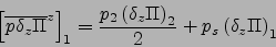 \begin{displaymath}
\left[{\overline{p\delta_z \Pi }}^{ z }\right]_1=\frac{p_2 \left(\delta_z \Pi \right)_2}{2}+p_s\left(\delta_z \Pi \right)_1
\end{displaymath}