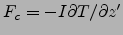 $F_c=-I\partial T/\partial z'$