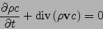 \begin{displaymath}
\frac{\partial \rho c}{\partial t}+{\mbox{div}}\left(\rho{\bf v}c\right)=0
\end{displaymath}