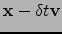 ${\bf x}-\delta t{\bf v}$