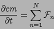 \begin{displaymath}
\frac{\partial cm}{\partial t}=\sum_{n=1}^N {{\cal F}}_n
\end{displaymath}
