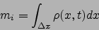 \begin{displaymath}
m_i= \int_{\Delta x} \rho(x,t) dx
\end{displaymath}