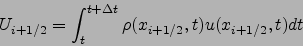 \begin{displaymath}
U_{i+1/2}= \int_{t}^{t+\Delta t} \rho(x_{i+1/2},t) u(x_{i+1/2},t) dt
\end{displaymath}