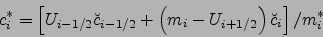 \begin{displaymath}
c^*_i=\left[U_{i-1/2}{\breve{c}}_{i-1/2}+\left(m_i-U_{i+1/2}\right){\breve{c}}_i\right]/m^*_i
\end{displaymath}
