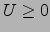 $U\geq 0$