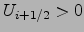 $U_{i+1/2}>0$