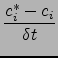 $\displaystyle \frac{c^*_i-c_i}{\delta t}$