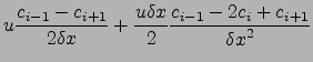 $\displaystyle u \frac{c_{i-1}-c_{i+1}}{2\delta x}+\frac{u\delta x}{2}
\frac{c_{i-1}-2c_i+c_{i+1}}{{\delta x}^2}$