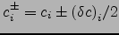 $c_i^\pm=c_i\pm{\left(\delta c\right)}_i/2$