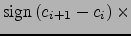 $\displaystyle \mbox{sign}\left(c_{i+1}-c_i\right)\times$