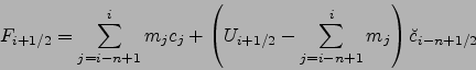\begin{displaymath}
F_{i+1/2}=\sum_{j=i-n+1}^i m_j c_j
+ \left(U_{i+1/2}-\sum_{j=i-n+1}^i m_j\right)
{\breve{c}}_{i-n+1/2}
\end{displaymath}