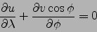 \begin{displaymath}
\frac{\partial u}{\partial \lambda}+\frac{\partial v\cos\phi}{\partial \phi}=0
\end{displaymath}