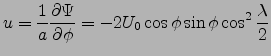 $\displaystyle u = \frac{1}{a} \frac{\partial \Psi}{\partial \phi} =- 2 U_0\cos\phi\sin\phi \cos^2\frac{\lambda}{2}$
