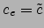 $c_e=\tilde{c}$