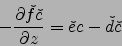 \begin{displaymath}
-\frac{\partial \check{f}\check{c}}{\partial z}=\check{e}{c} -\check{d}\check{c}
\end{displaymath}