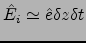 ${\hat{E}}_i\simeq \hat{e}\delta z \delta t$