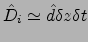 ${\hat{D}}_i\simeq \hat{d}\delta z \delta t$