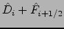 $\displaystyle {\hat{D}}_i +{\hat{F}}_{i+1/2}$