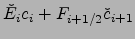 $\displaystyle {\check{E}}_i c_i+F_{i+1/2}\check{c}_{i+1}$