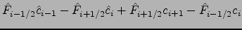 $\displaystyle {\hat{F}}_{i-1/2} \hat{c}_{i-1}-{\hat{F}}_{i+1/2}\hat{c}_{i}
+{\hat{F}}_{i+1/2}c_{i+1}-{\hat{F}}_{i-1/2}c_{i}$