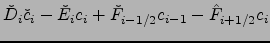 $\displaystyle {\check{D}}_i \check{c}_i -{\check{E}}_i c_i
+{\check{F}}_{i-1/2}c_{i-1}-{\hat{F}}_{i+1/2}c_{i}$