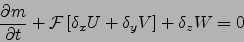 \begin{displaymath}
\frac{\partial m}{\partial t} + {\cal F}\left[ \delta_x U+ \delta_y V \right] +\delta_z W=0
\end{displaymath}