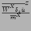 $
\frac{{\overline{{\overline{W}}^{ X } \delta_z \tilde{u}}}^{ Z }}{{\overline{m}}^{ X }}
$