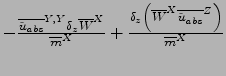 $
- \frac{{\overline{\tilde{u}_{abs}}}^{ Y,Y } \delta_z {\overline{W}}^{ X } }
{...
...W}}^{ X } {\overline{\tilde{u}_{abs}}}^{ Z } \right) }
{{\overline{m}}^{ X } }
$
