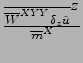 $
\frac{{\overline{{\overline{W}}^{ XYY } \delta_z \tilde{u}}}^{ Z }}{{\overline{m}}^{ X }}
$