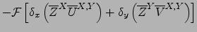 $\displaystyle -{\cal F}\left[ \delta_x \left({\overline{Z}}^{ X } {\overline{U}...
...ight)+\delta_y \left({\overline{Z}}^{ Y } {\overline{V}}^{ X,Y }\right) \right]$