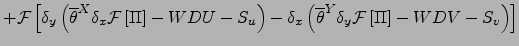 $\displaystyle +{\cal F}\left[
\delta_y \left({\overline{\theta }}^{ X } \delta_...
...line{\theta }}^{ Y } \delta_y {\cal F}\left[ \Pi \right]-WDV-S_v\right)
\right]$
