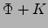 $\Phi+K$
