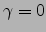 $\gamma =0$