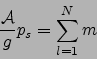 \begin{displaymath}
\frac{{\cal A}}{g}{p_s} = \sum_{l=1}^N m
\end{displaymath}
