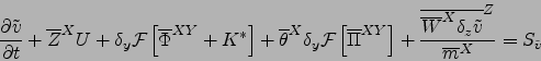 \begin{displaymath}
\frac{\partial \tilde{v}}{\partial t} + {\overline{Z}}^{ X }...
...elta_z \tilde{v}}}^{ Z }}{{\overline{m}}^{ X }}
=S_{\tilde{v}}
\end{displaymath}