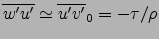 $\overline{w'u'}\simeq\overline{u'v'}_0=-\tau/\rho$