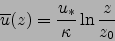 \begin{displaymath}
\overline{u}(z)=\frac{u_*}{\kappa }\ln{\frac{z}{z_0}}
\end{displaymath}