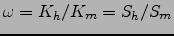 $\omega=K_h/K_m=S_h/S_m$