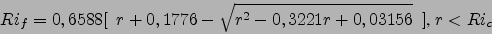 \begin{displaymath}
Ri_f= 0,6588[  r+0,1776- \sqrt{r^2-0,3221r+0,03156}  ]\mbox{, } r<Ri_c
\end{displaymath}