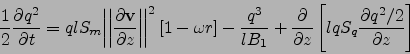 \begin{displaymath}
\frac{1}{2}\frac{\partial q^2}{\partial t}=
q l S_m{\left\ve...
...al z}
\left[l q S_q \frac{\partial q^2 / 2}{\partial z}\right]
\end{displaymath}