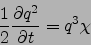 \begin{displaymath}
\frac{1}{2}\frac{\partial q^2}{\partial t}=q^3 \chi
\end{displaymath}