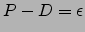 $P-D=\epsilon$