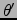 $\theta '$
