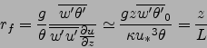 \begin{displaymath}
{r}_f=\frac{g}{\theta}\frac{\overline{w'\theta'}}{\overline{...
... z {\overline{w'\theta'}}_0}{\kappa {u_*}^3\theta}=\frac{z}{L}
\end{displaymath}