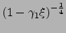 $\left(1-\gamma_1\xi\right)^{-\frac{1}{4}}$